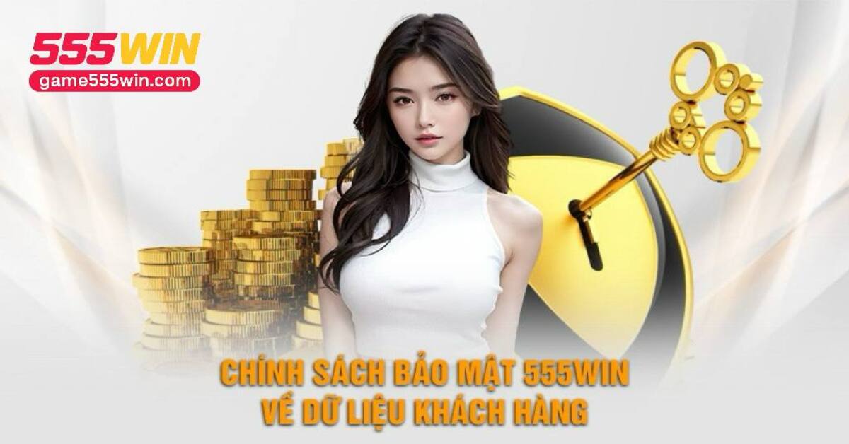 Chính Sách Bảo Mật 555Win