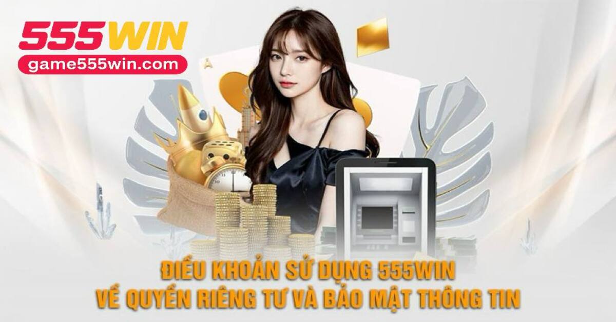 Điều Khoản Dịch Vụ 555Win