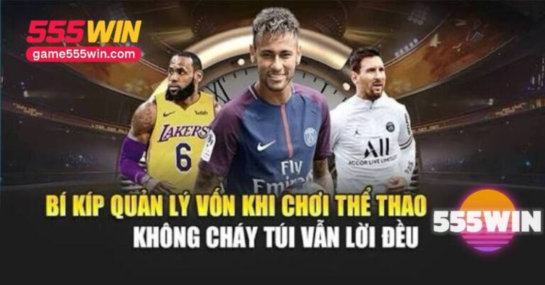 Read more about the article Cách quản lý vốn khi chơi thể thao 555Win – Giữ tiền lâu, thắng bền vững