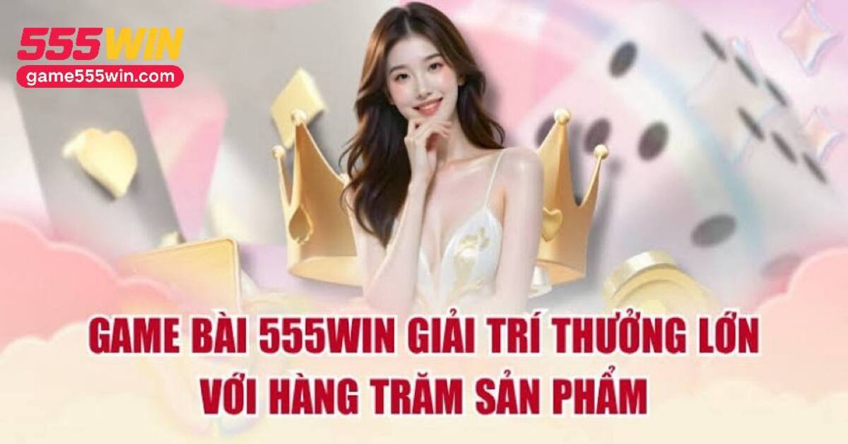 game bài 555Win
