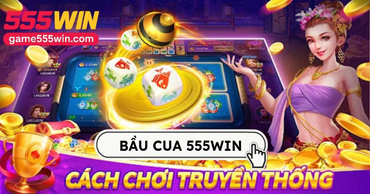 bầu cua 555Win