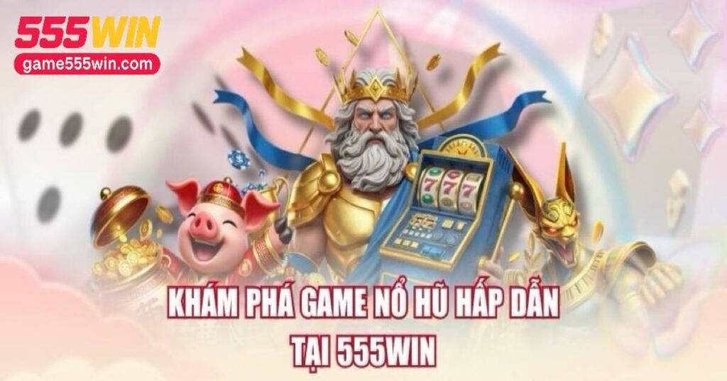 nổ hũ 555Win