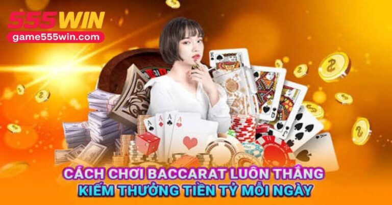 Read more about the article Mẹo Baccarat 555Win – Chiến thuật chọn cửa & đọc nhịp bài như cao thủ Macau