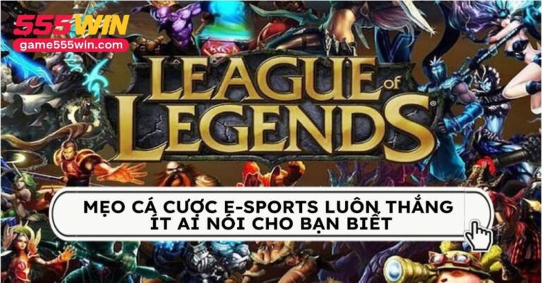 Read more about the article Mẹo Cá Cược Esports 555Win – Đọc kèo game Liên Minh & CS2 chuẩn như dân pro